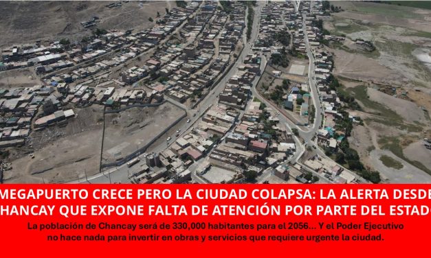 Megapuerto crece pero la ciudad colapsa: la alerta desde Chancay que expone falta de atención por parte del Estado